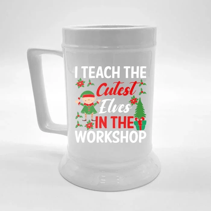 I Teach The Cutest In The Workshop Xmas Teaching Staff Cute Gift Front & Back Beer Stein