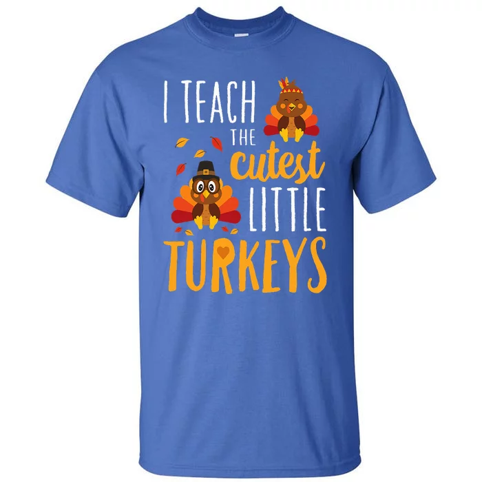 I Teach The Cutest Little Turkeys  School Thankful Tall T-Shirt