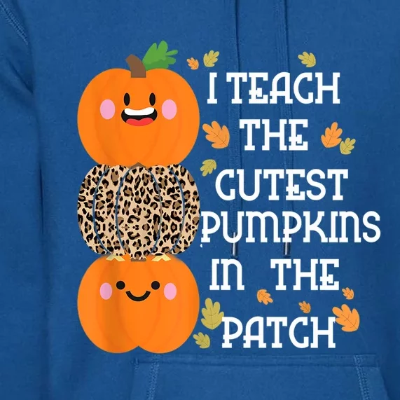 I Teach The Cutest Pumpkins In The Patch Leopard For Teacher Gift Premium Hoodie