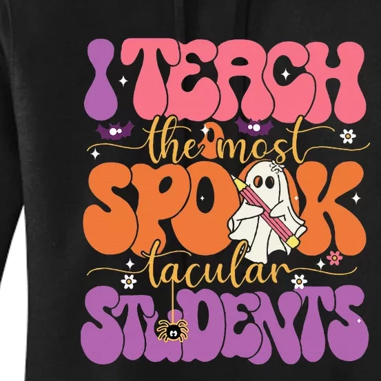 I Teach The Most Spooktacular Students Halloween Teacher Women's Pullover Hoodie