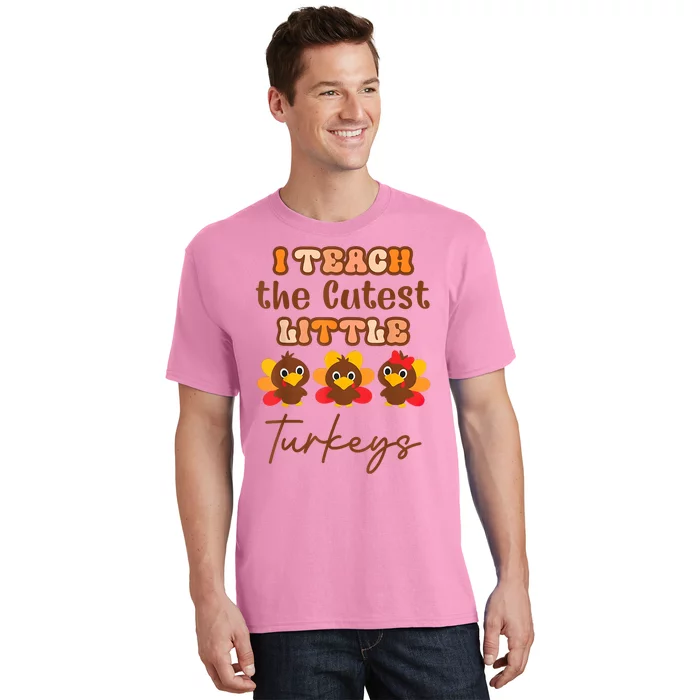 I Teach The Cutest Little Turkeys Teacher Thanksgiving T-Shirt