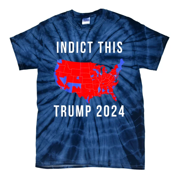 Indict This Trump 2024 Tie-Dye T-Shirt