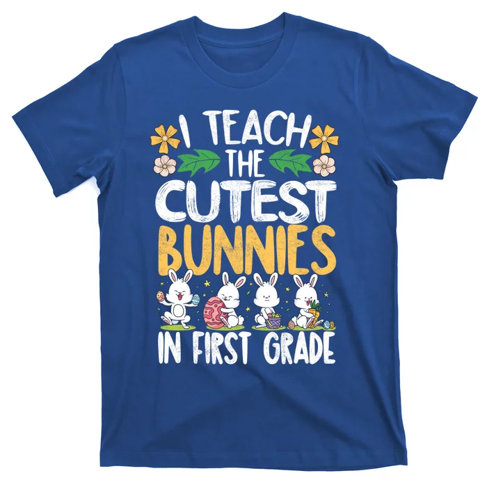 I Teach The Cutest Bunnies In 1St Grade Easter Teacher Life Gift T-Shirt