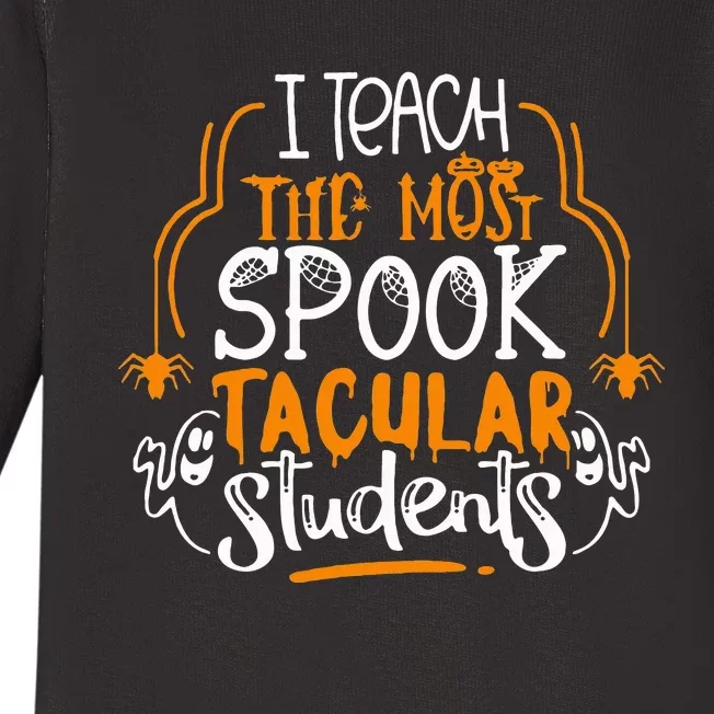 I Teach The Most Spooktacular Students Halloween Teacher Baby Long Sleeve Bodysuit