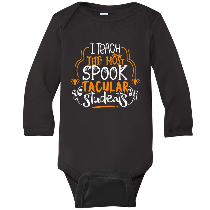 I Teach The Most Spooktacular Students Halloween Teacher Baby Long Sleeve Bodysuit