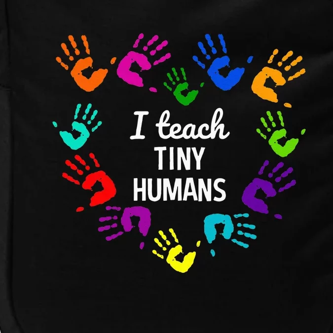 I Teach Tiny Humans For Preschool Teacher Of Tiny Humans Impact Tech Backpack