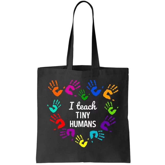 I Teach Tiny Humans For Preschool Teacher Of Tiny Humans Tote Bag