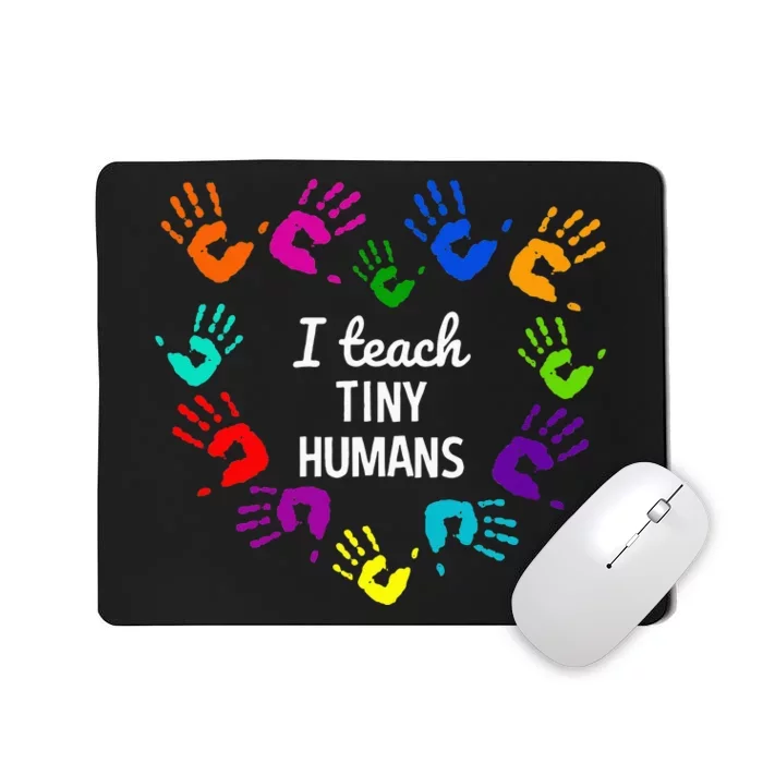 I Teach Tiny Humans For Preschool Teacher Of Tiny Humans Mousepad