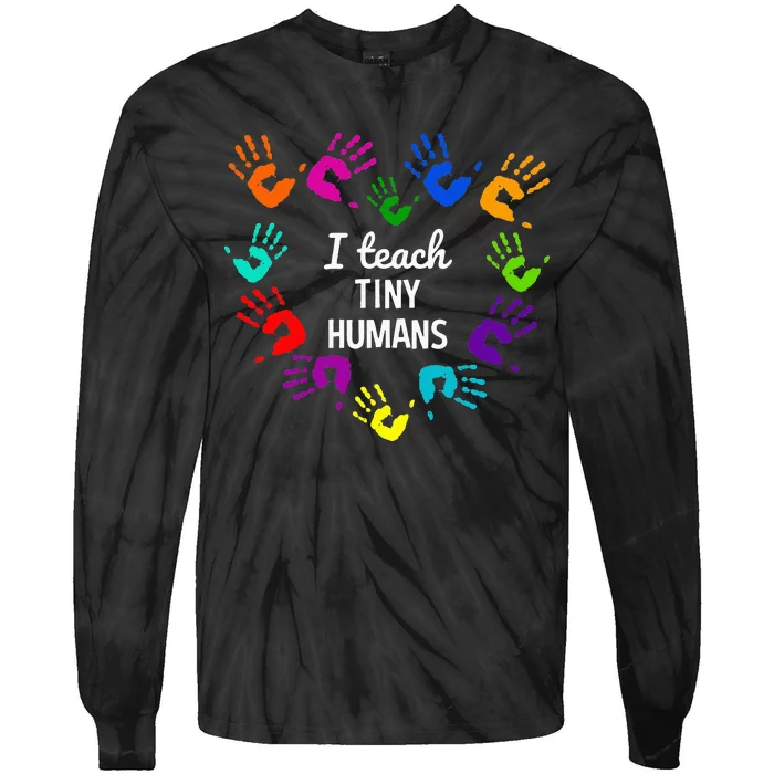 I Teach Tiny Humans For Preschool Teacher Of Tiny Humans Tie-Dye Long Sleeve Shirt