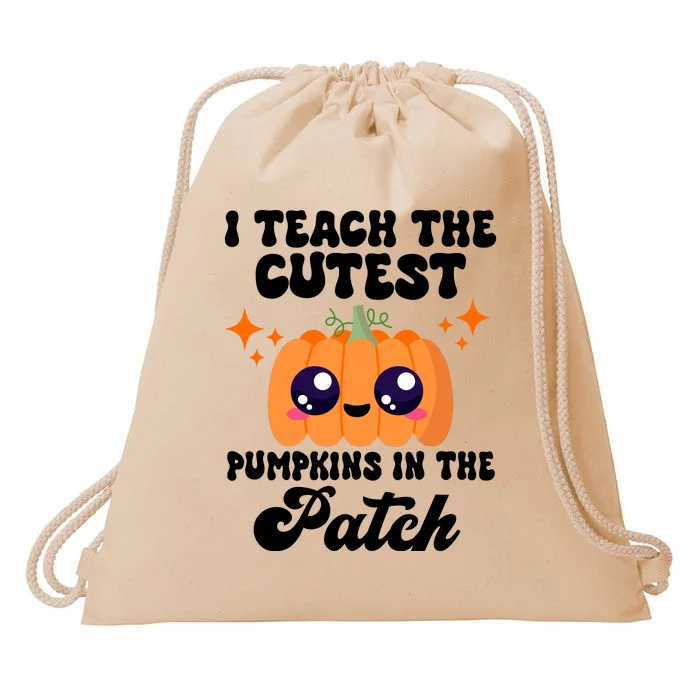 I Teach The Cutest Pumpkins In The Patch Teacher Gift Drawstring Bag