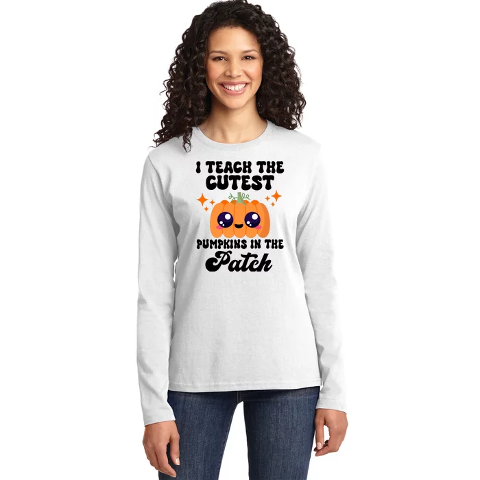 I Teach The Cutest Pumpkins In The Patch Teacher Gift Ladies Long Sleeve Shirt