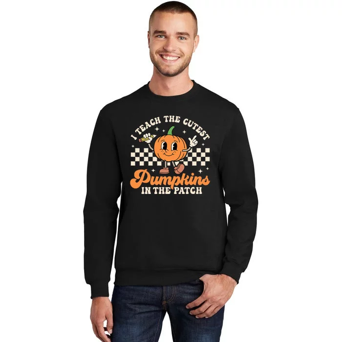 I Teach The Cutest Pumpkins In The Patch TeacherS Day Retro Sweatshirt