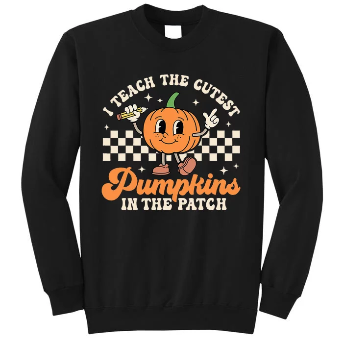 I Teach The Cutest Pumpkins In The Patch TeacherS Day Retro Tall Sweatshirt