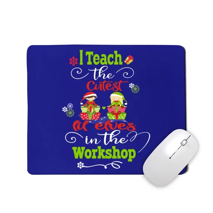 I Teach The Cutest In The Workshops Gift Mousepad