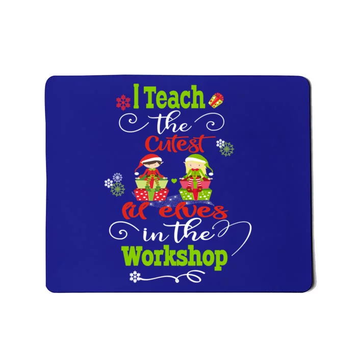 I Teach The Cutest In The Workshops Gift Mousepad