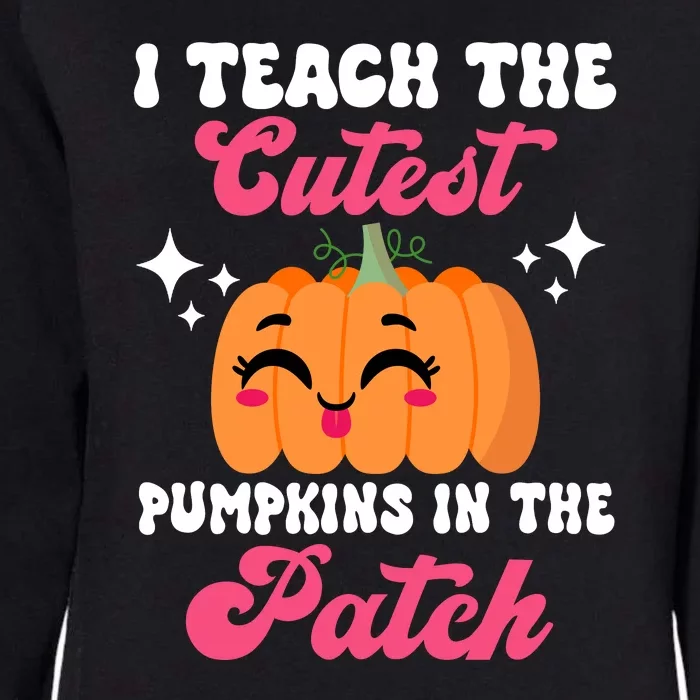 I Teach The Cutest Pumpkins In The Patch Teacher Gift Womens California Wash Sweatshirt