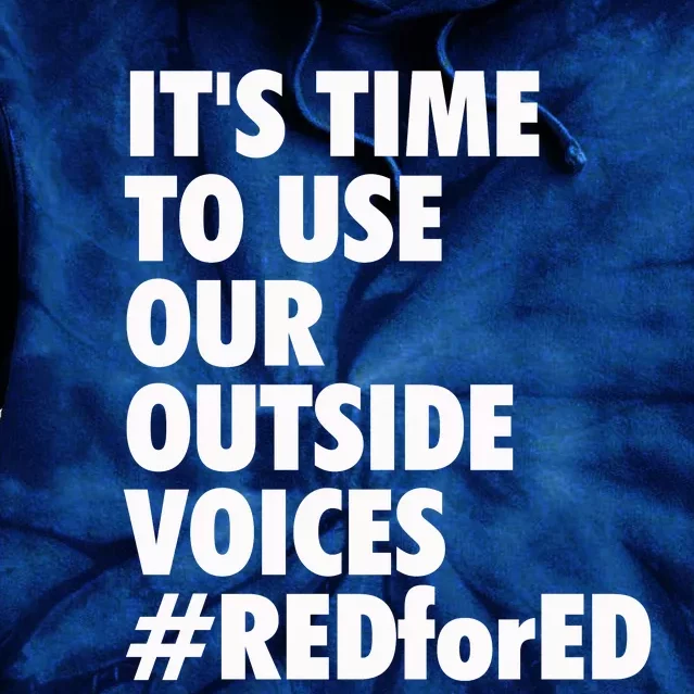 ItS Time To Use Our Outside Voice Red For Ed Tie Dye Hoodie