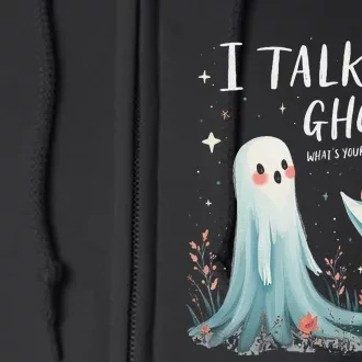 I Talk To Ghosts WhatS Your Superpower Cute Halloween Ghost Full Zip Hoodie