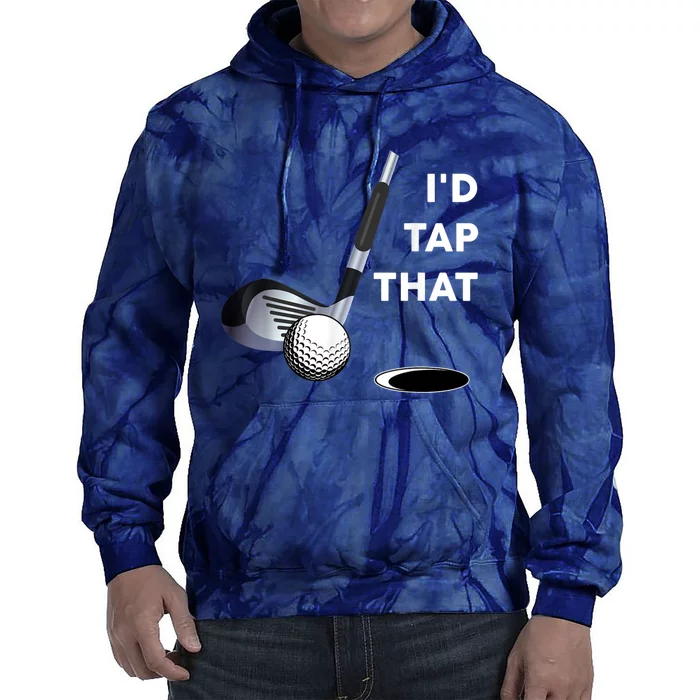 I'd Tap That Funny Golf Ball For Golfing Players Tie Dye Hoodie