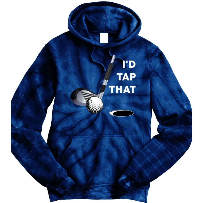 I'd Tap That Funny Golf Ball For Golfing Players Tie Dye Hoodie