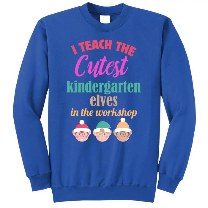 I Teach The Cutest Kindergarten In The Workshop Retro Gift Tall Sweatshirt