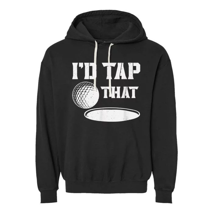 I'd Tap That Funny Golf Ball For Golfing Players Garment-Dyed Fleece Hoodie