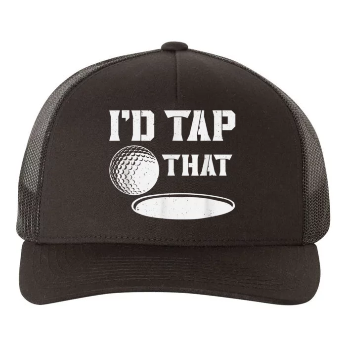 I'd Tap That Funny Golf Ball For Golfing Players Yupoong Adult 5-Panel Trucker Hat