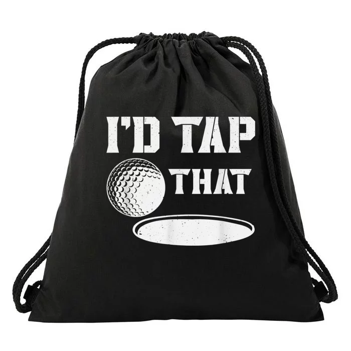 I'd Tap That Funny Golf Ball For Golfing Players Drawstring Bag