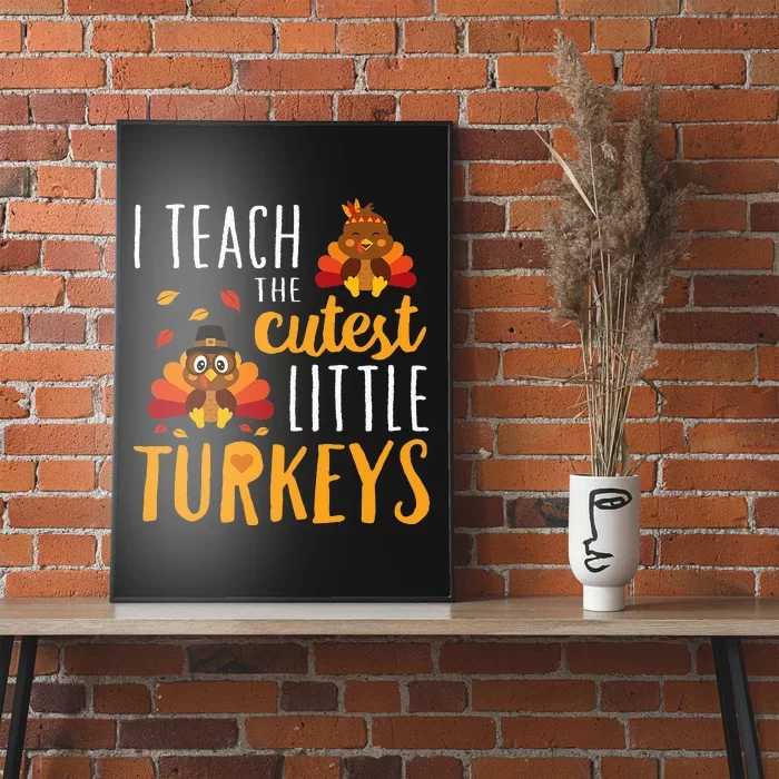 I Teach The Cutest Little Turkeys School Thankful Poster