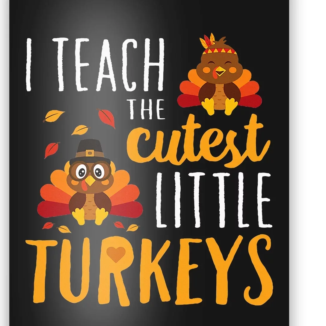 I Teach The Cutest Little Turkeys School Thankful Poster