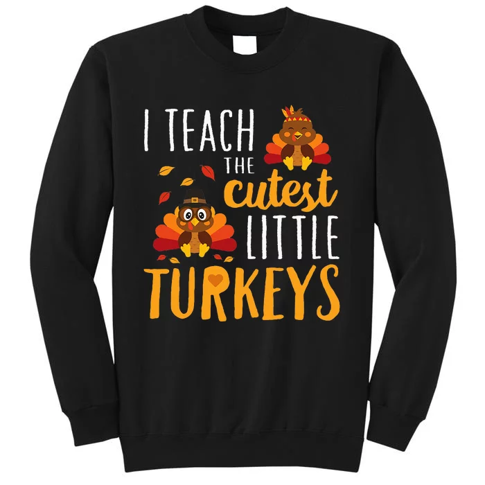 I Teach The Cutest Little Turkeys School Thankful Tall Sweatshirt