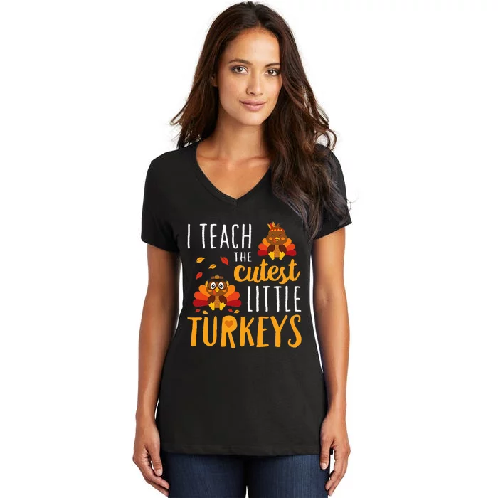 I Teach The Cutest Little Turkeys School Thankful Women's V-Neck T-Shirt