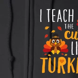 I Teach The Cutest Little Turkeys School Thankful Full Zip Hoodie