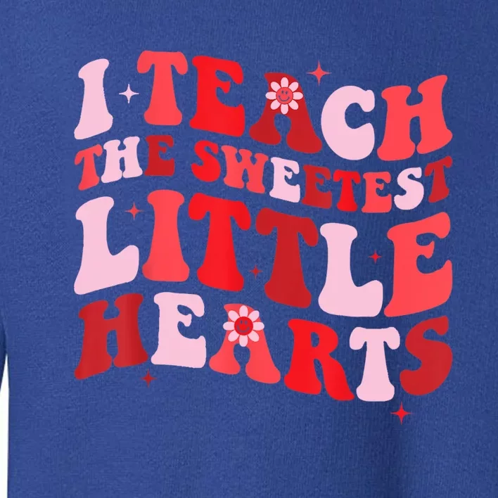 I Teach The Sweetest Hearts Groovy Teacher Valentines Day Toddler Sweatshirt