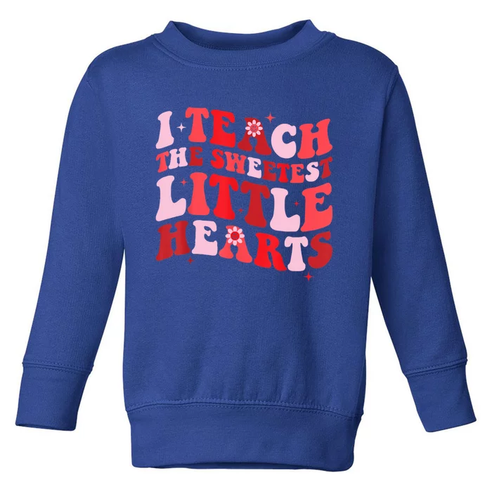 I Teach The Sweetest Hearts Groovy Teacher Valentines Day Toddler Sweatshirt