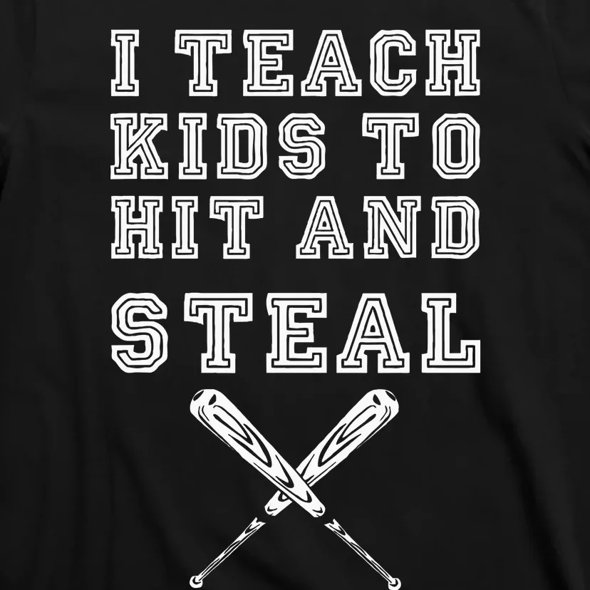 I Teach To Hit And Steal Baseball Coach T-Shirt