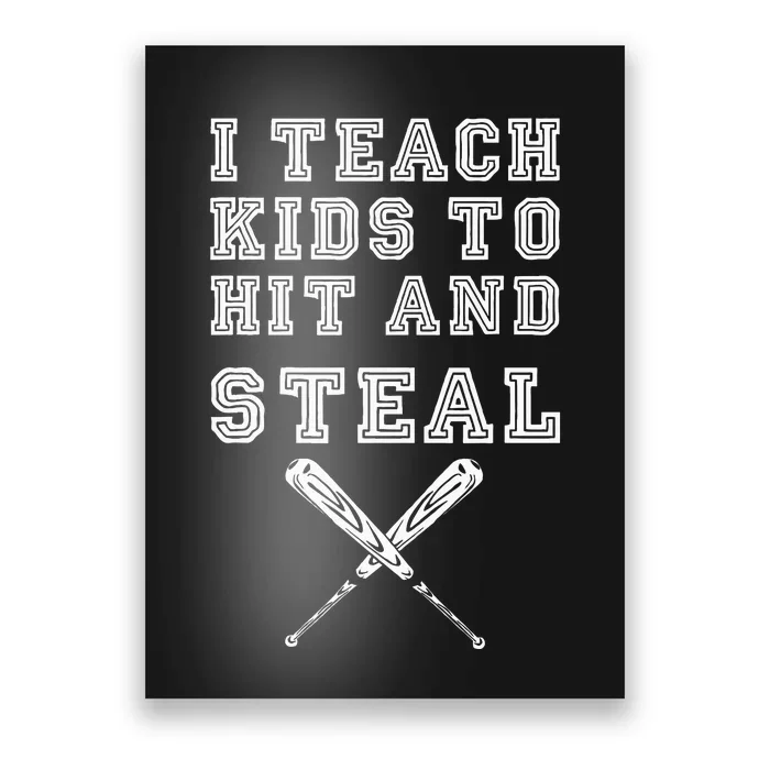 I Teach To Hit And Steal Baseball Coach Poster