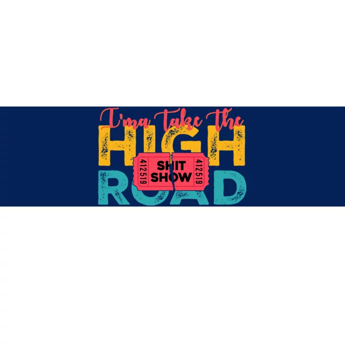 IMa Take The High Road Shitshow Vintage Design Bumper Sticker