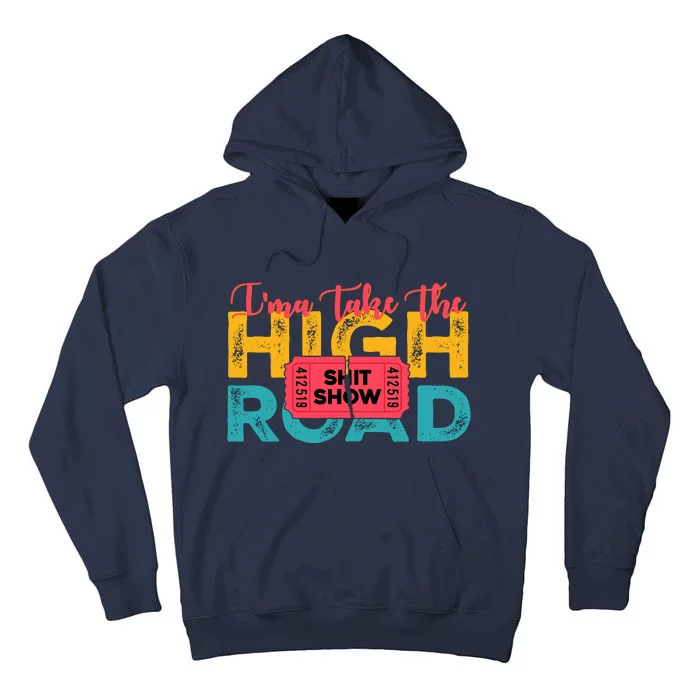 IMa Take The High Road Shitshow Vintage Design Tall Hoodie