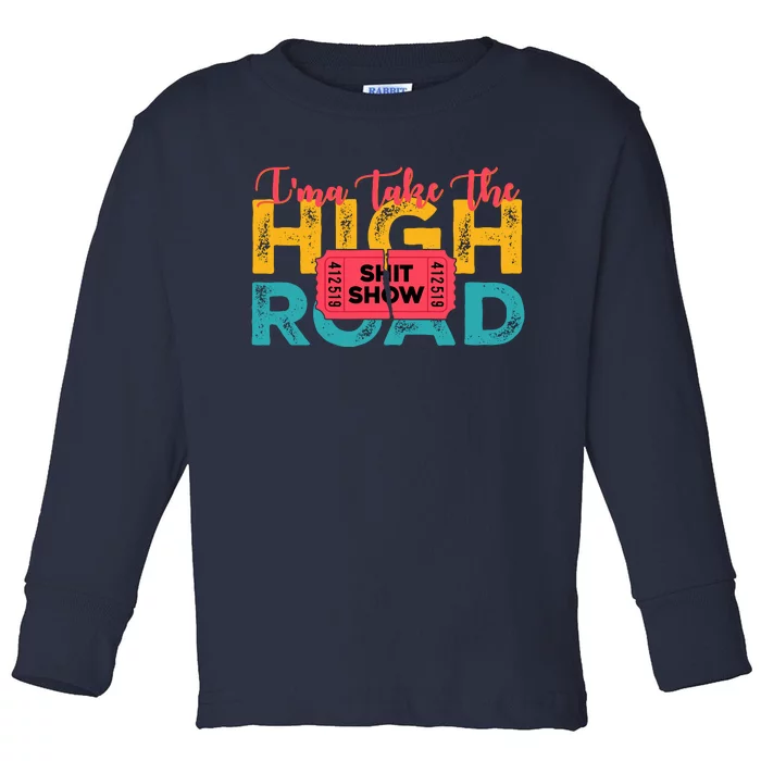 IMa Take The High Road Shitshow Vintage Design Toddler Long Sleeve Shirt