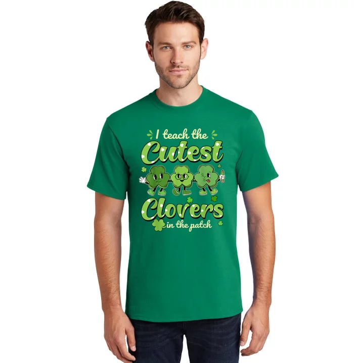 I Teach The Cutest Clovers Retro Teacher St Patricks Day Tall T-Shirt