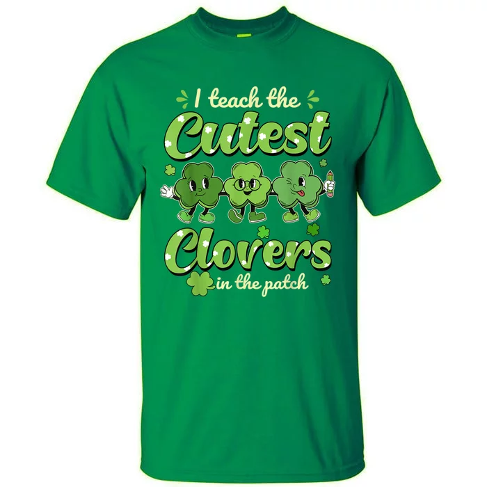 I Teach The Cutest Clovers Retro Teacher St Patricks Day Tall T-Shirt