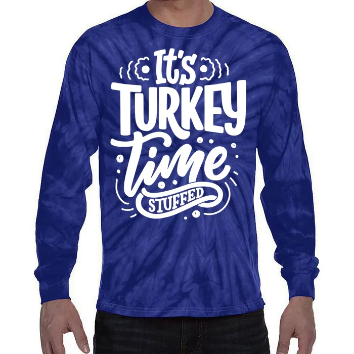 It's Turkey Time Stuffed Thanksgiving Tie-Dye Long Sleeve Shirt