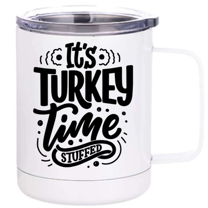 It's Turkey Time Stuffed Thanksgiving Front & Back 12oz Stainless Steel Tumbler Cup