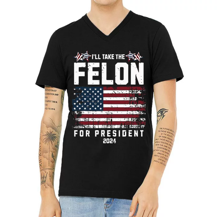 ILl Take The Felon For President 2024 Trump American Flag V-Neck T-Shirt