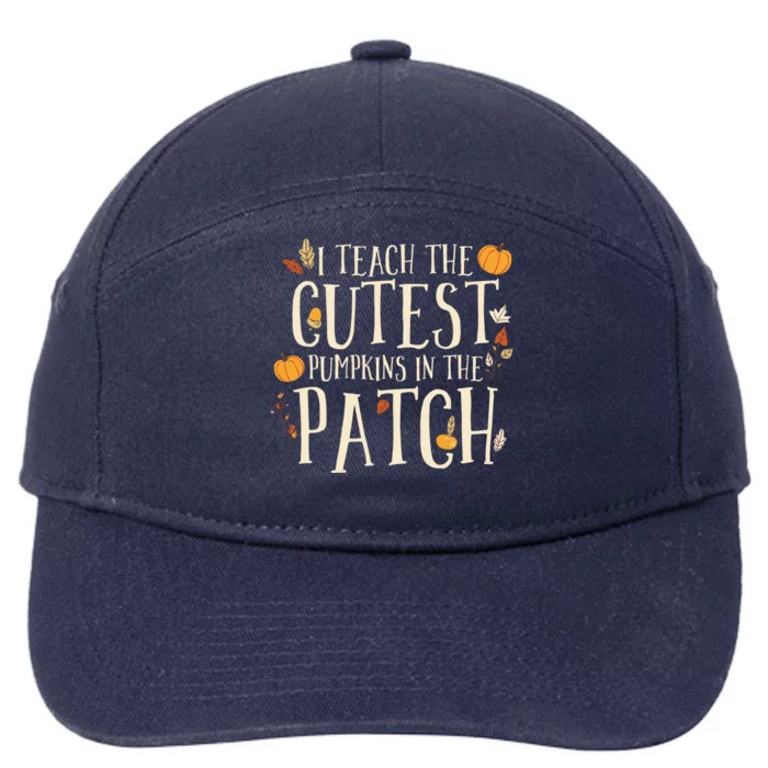 I Teach The Cutest Pumpkins In The Patch Teacher Fall Season 7-Panel Snapback Hat