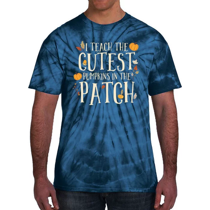 I Teach The Cutest Pumpkins In The Patch Teacher Fall Season Tie-Dye T-Shirt