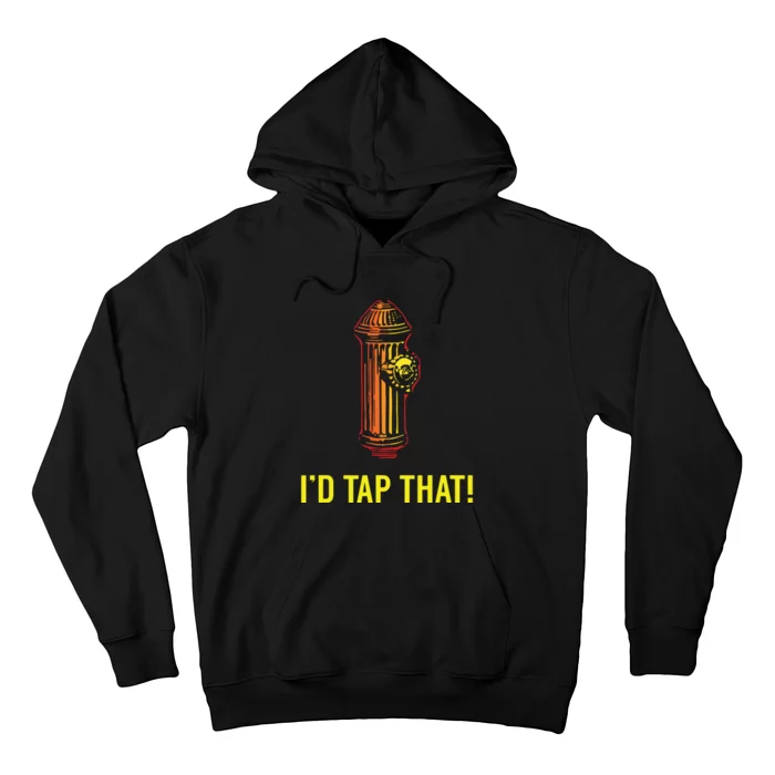 Id Tap That Funny Firefighter Gifts Hoodie