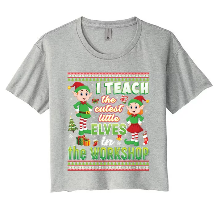 I Teach The Cutest Little In The Workshop Christmas Gift Women's Crop Top Tee