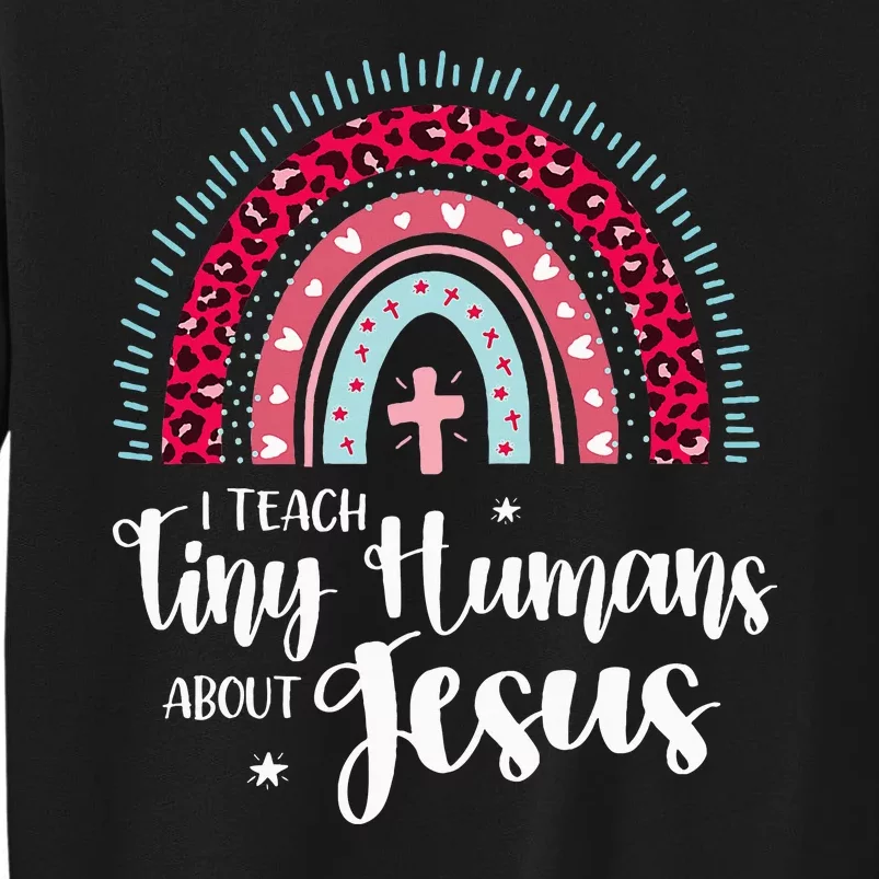 I Teach Tiny Humans About Jesus Teacher Appreciation Bible Tall Sweatshirt